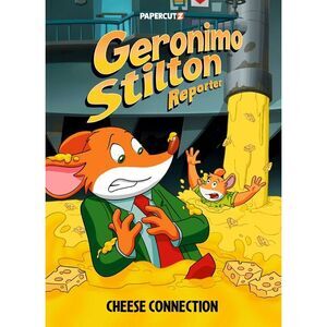 Geronimo Stilton Reporter Vol. 19: Cheese Connection -- Geronimo Stilton